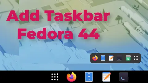 How to Add a Taskbar to Fedora 44 GNOME Desktop (Step-by-Step)