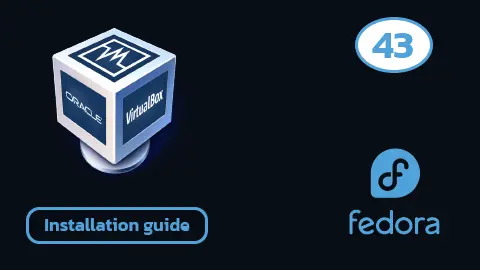 How to Install VirtualBox on Fedora 43: A Complete Guide