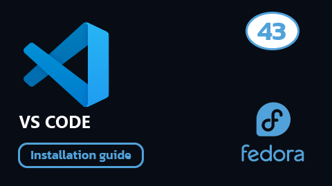 How to Install VS Code on Fedora 43: The Complete Guide